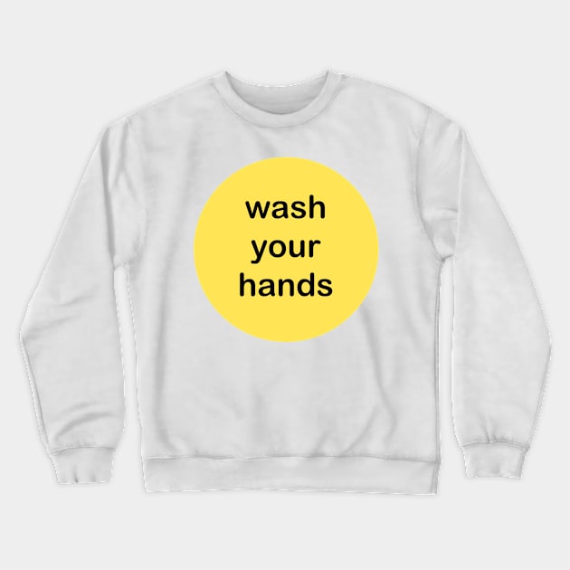 wash yo hands Crewneck Sweatshirt by granolaparty